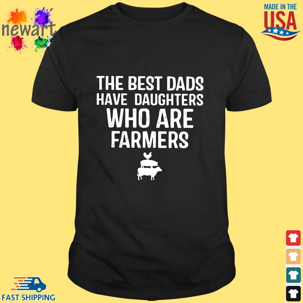 The Best Dads Have Daughters Who Are Farmers Shirtsweater Hoodie And