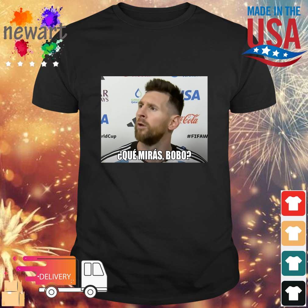 Leo Messi Que Miras Bobo Meme World Cup Qatar sweatshirt