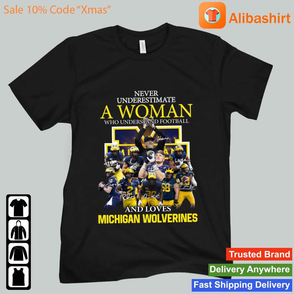 Never Underestimate A Woman Who Understands Football And Loves Michigan Wolverines College Football Signatures Shirt