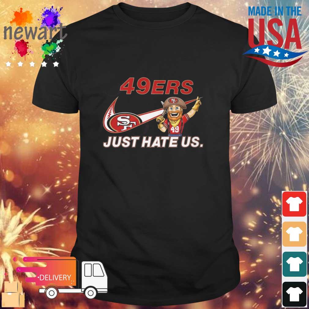 NFL San Francisco 49ers Just Hate Us shirt
