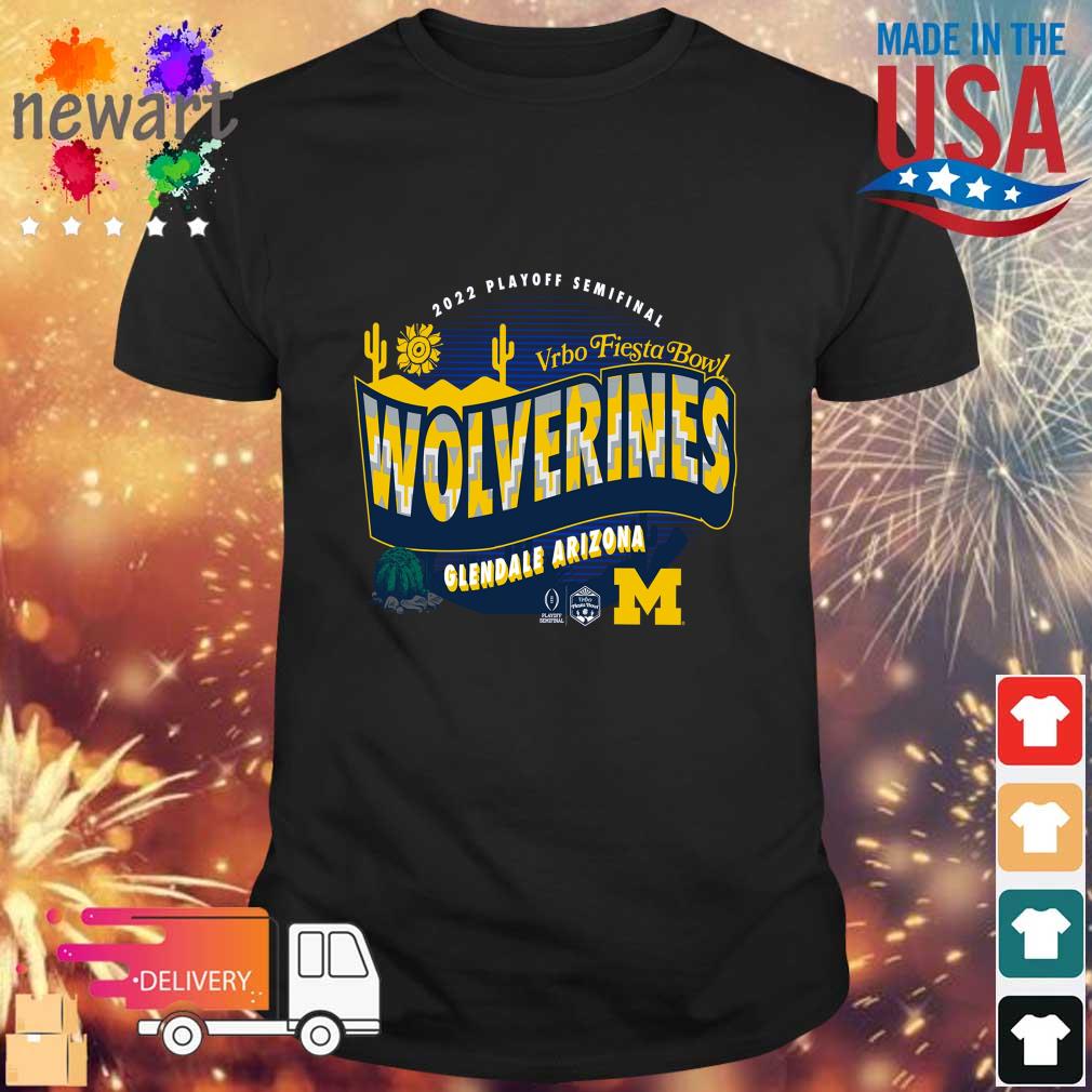 Official Michigan Wolverines 2022 Playoff Semifinal Vrbo Fiesta Bowl Glendale Arizona shirt
