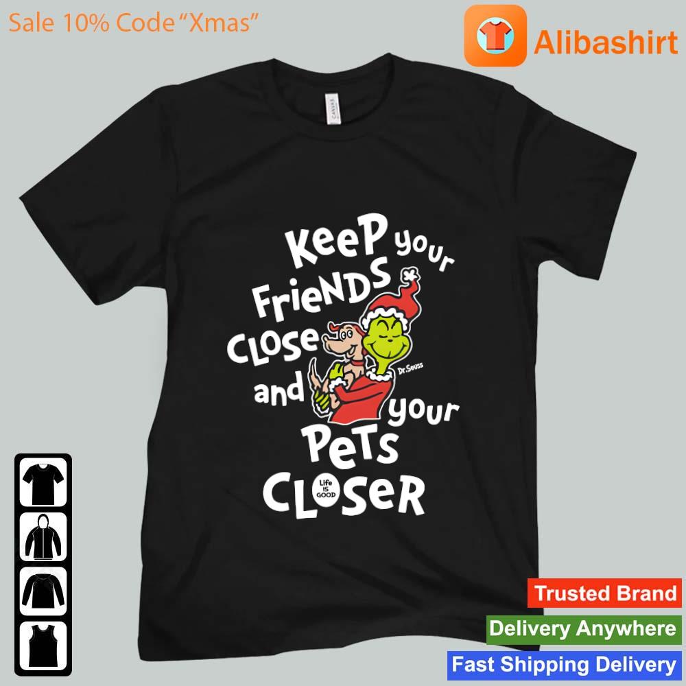 Santa Grinch Keep Your Friends Close And Your Pets Closer Christmas shirt