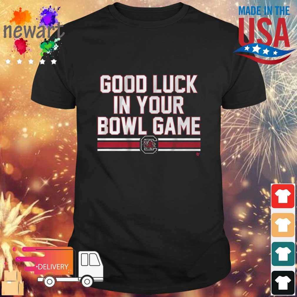 South Carolina Gamecocks Good Luck in Your Bowl Game Shirt