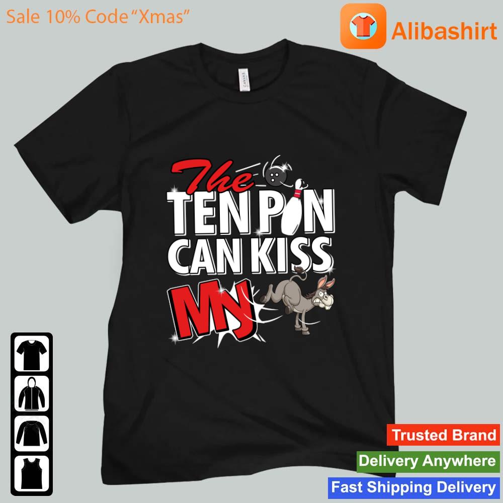 The ten pin can kiss my Donkey Bowling shirt