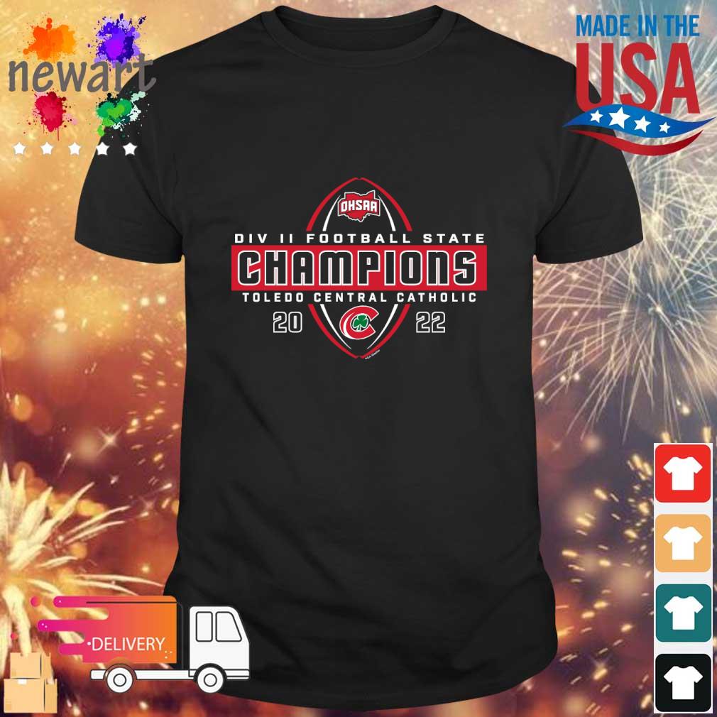Toledo Central Catholic 2022 OHSAA Football Division II State Champions shirt