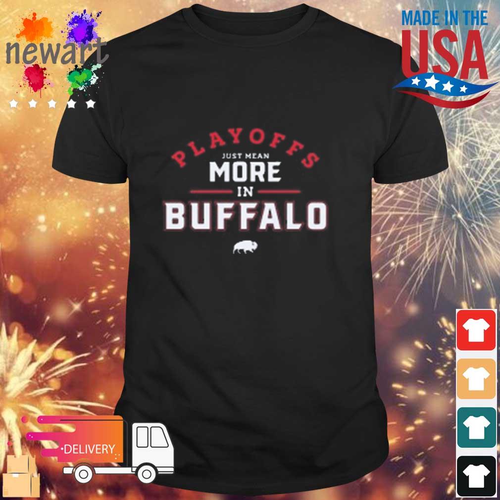 2023 Playoffs Just Mean More In Buffalo Shirt