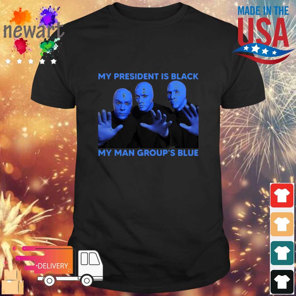 My President Is Black My Man Group's Blue Shirt