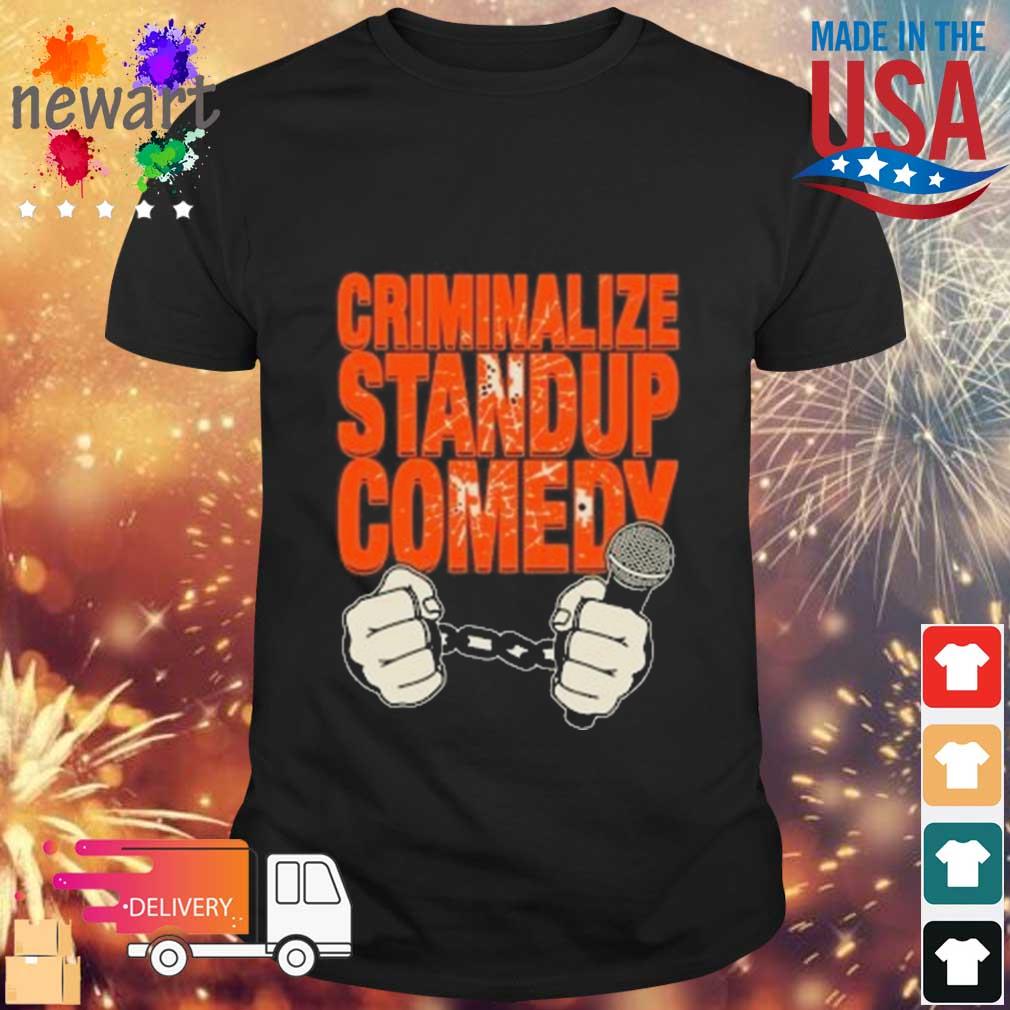 Criminalize Standup Comedy Shirt