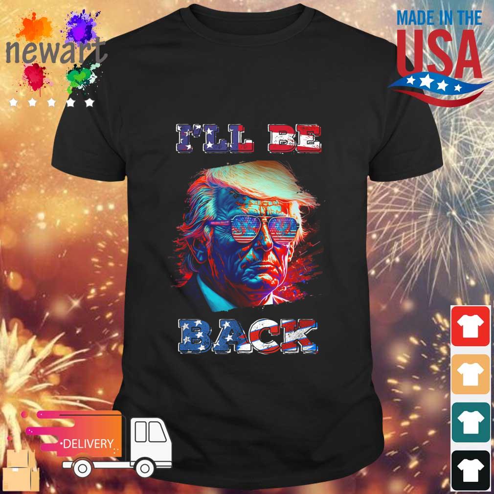 I'll Be Back Trump 2024 Election Vintage American Flag Shirt