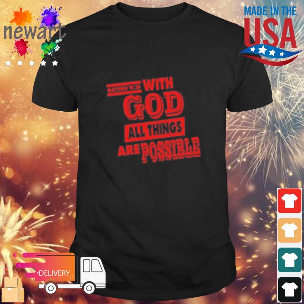 Matthew 19 26 With God All Things Are Possible Shirt