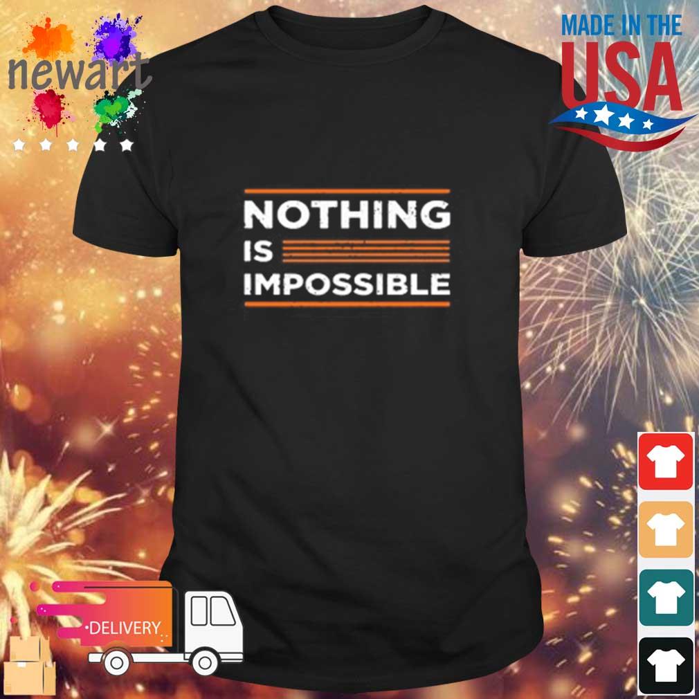 Nothing Is Possible Shirt