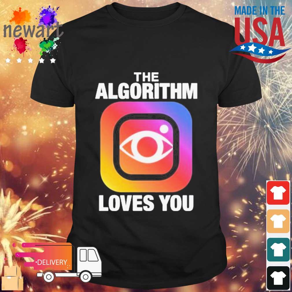 The Algorithm Loves You shirt