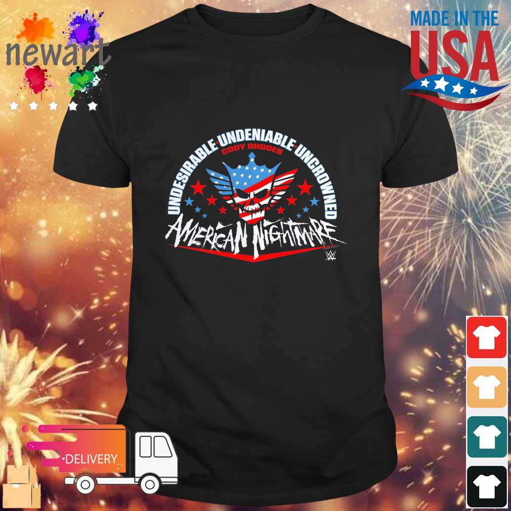 Undesirable Undeniable Uncrowned Cody Rhodes American Nightmare shirt