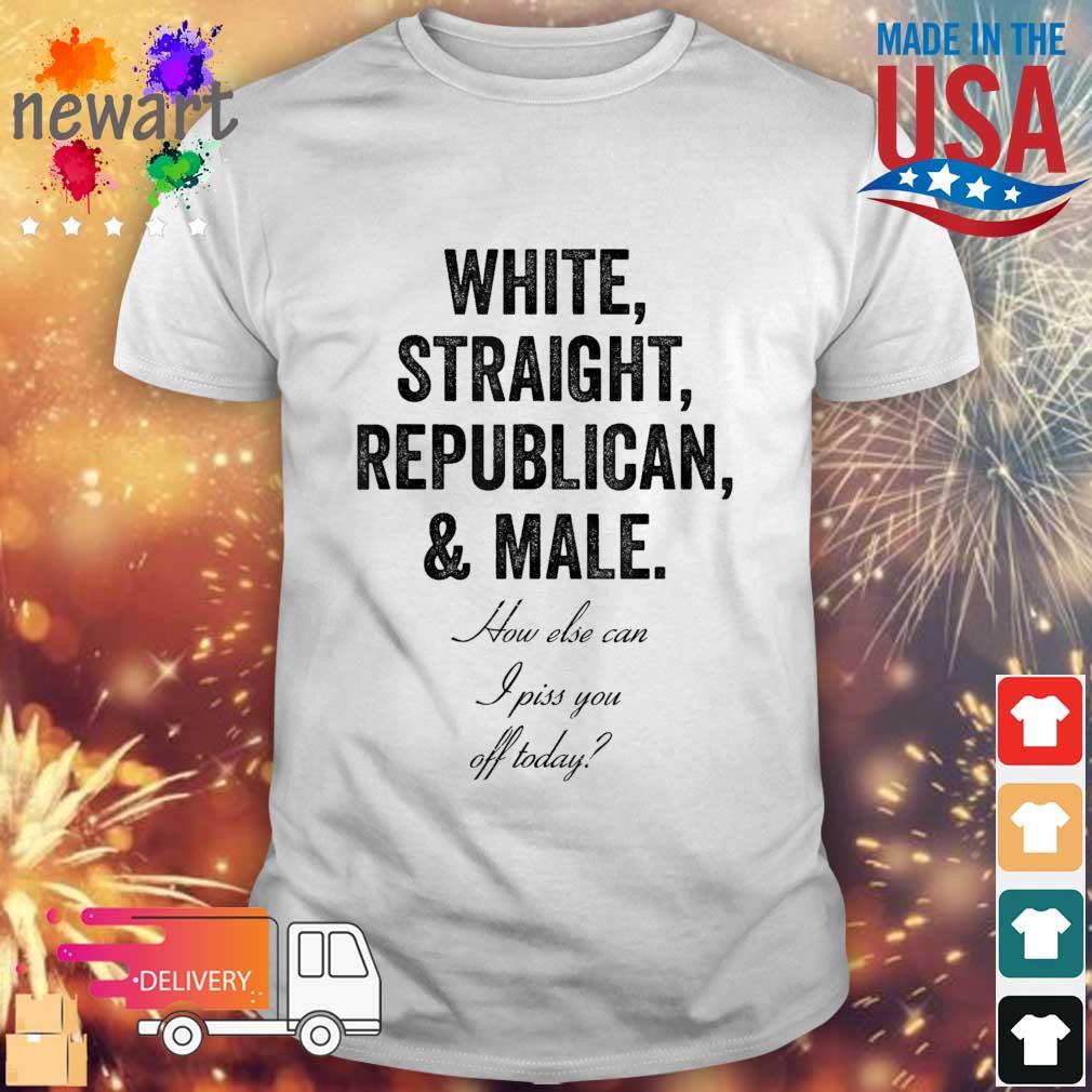 White Straight Republican Male Anti Liberal Democrat shirt