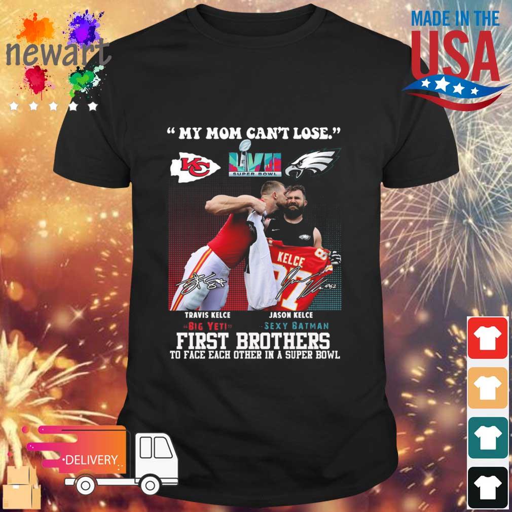 Champion Philadelphia Eagles Vs Kansas City Chiefs My Mom Can't Lose First Brothers To Face Each Other In A Super Bowl Signatures shirt