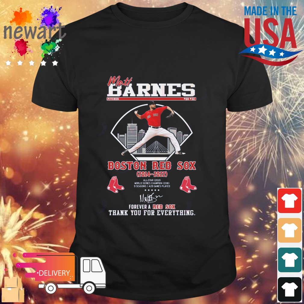 Matt Barnes Boston Red Sox 2014-2022 Forever A Red Sox Thank You For Everything Signature shirt