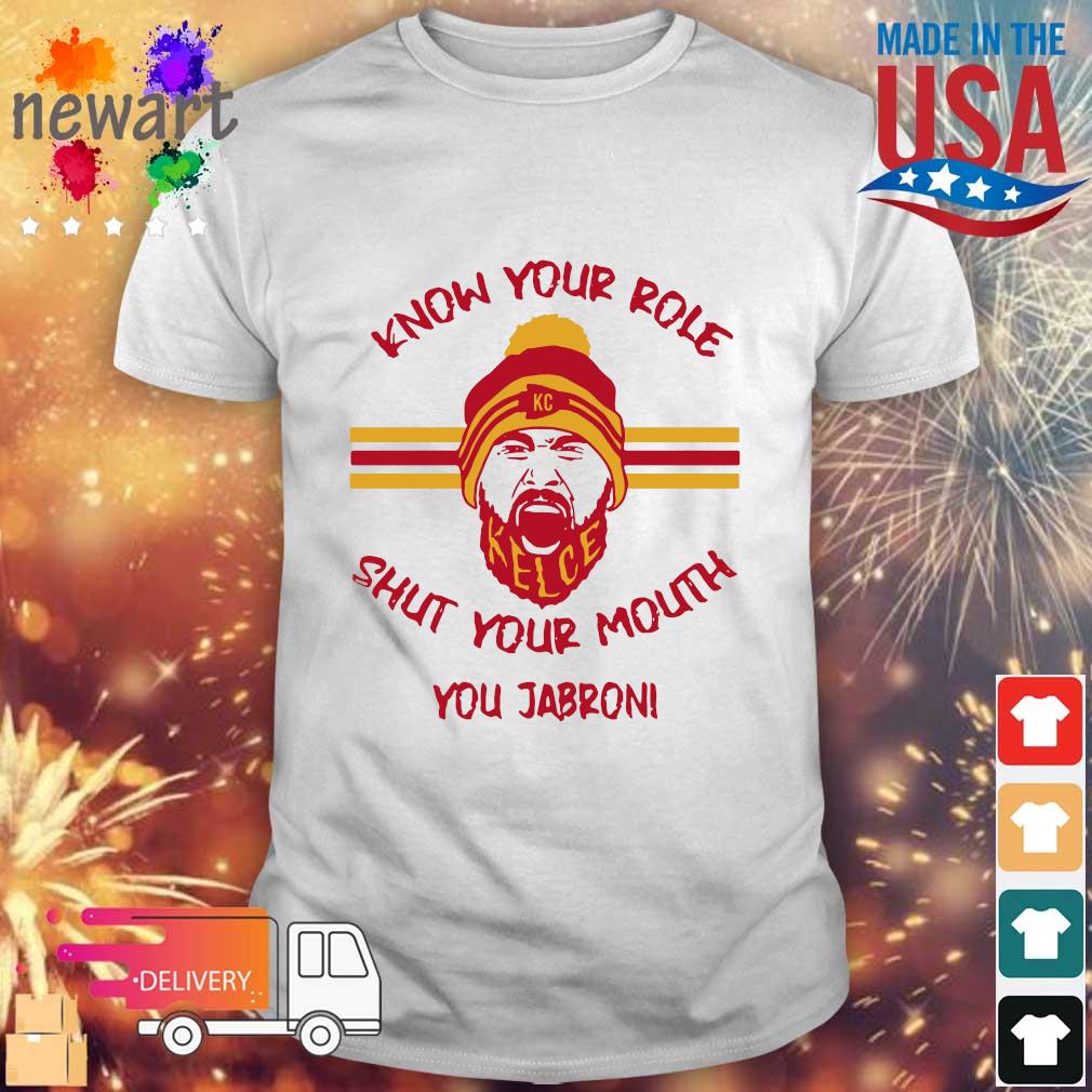 Official Know Your Role Shut Your Mouth You Jabroni Kansas City Chiefs 2023 T-Shirt