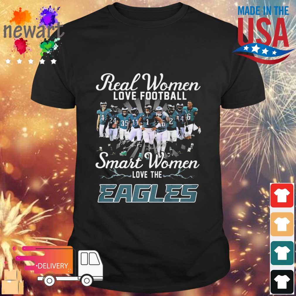 Real Women Love Football Smart Women Love The Philadelphia Eagles Team shirt